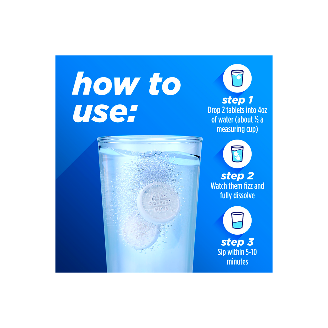 A glass of water and 3 steps instructions for using orange flavored Alka‑Seltzer™ Cold, Cold & Headache Maximum Strength Fast Dissolve Tablets.